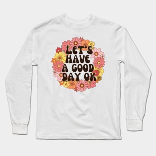 Good Day Long Sleeve T-Shirt